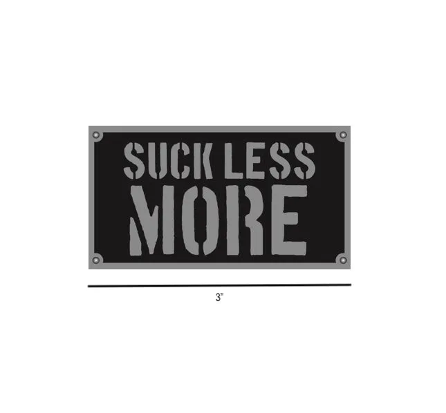 Suck Less More